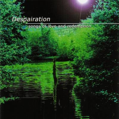Despairation: "Songs Of Love And Redemption" – 2002